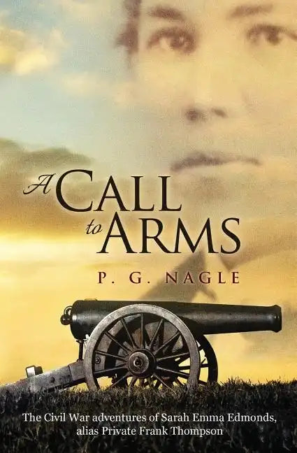 A Call to Arms: The Civil War Adventures of Sarah Emma Edmonds, Alias Private Frank Thompson - Paperback