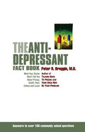The Anti-Depressant Fact Book: What Your Doctor Won't Tell You about Prozac, Zoloft, Paxil, Celexa, and Luvox - Paperback