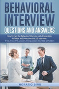 Behavioral Interview Questions and Answers: How to Face the Behavioral Interview with Preparation, to Relax, and Overcome the Job Interview. If You Kn - Paperback