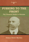 Pushing to the Front: The Classical Guide to Success (The Complete Volume; part 1 & 2) - Hardcover