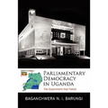Parliamentary Democracy in Uganda: The Experiment That Failed - Paperback