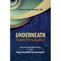 Underneath Your Personality: Discover Greater Well-Being Through Deep Living With the Enneagram - Paperback