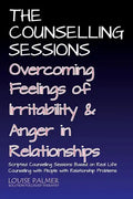 The Counselling Sessions: Overcoming Feelings of Irritability and Anger in Relationships - Paperback