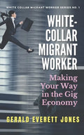 White-Collar Migrant Worker: Making Your Way in the Gig Economy - Paperback