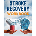 Stroke Recovery Workbook: A Collection of Therapeutic Activities for Stroke Survivors, Including Memory Games, Speech Exercises, and Motor Skill Devel - Paperback