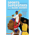 Sports Superstars from Black History: Inspiring Stories from the Amazing Careers of Serena Williams, Simone Biles, Allyson Felix, Lebron James, and Ma - Paperback