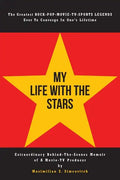 My Life With the Stars: Extraordinary Behind-The-Scenes Memoir of A Movie and TV Producer - Paperback