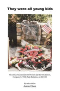 They Were All Young Kids: The story of Lt. Jim Flowers and the first platoon, Company C, 712th Tank Battalion, on Hill 122 - Paperback