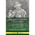The Baron Trump Collection: Travels and Adventures of Little Baron Trump and his Wonderful Dog Bulger, Baron Trump's Marvelous Underground Journey & T - Paperback