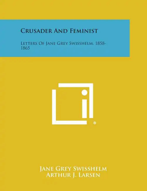 Crusader and Feminist: Letters of Jane Grey Swisshelm, 1858-1865 - Paperback