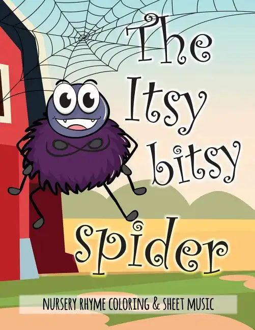 The Itsy Bitsy Spider Nursery Rhyme Coloring & Sheet Music: Educational Coloring Book for Ages 4-7. Beautifully illustrated Large Coloring Pages - Paperback