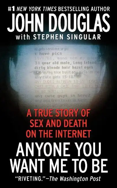 Anyone You Want Me to Be: A True Story of Sex and Death on the Internet - Paperback