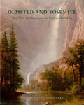 Olmsted and Yosemite: Civil War, Abolition, and the National Park Idea - Hardcover