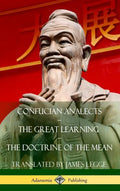 Confucian Analects, The Great Learning, The Doctrine of the Mean (Hardcover) - Hardcover