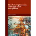 Manufacturing Processes and Supply Chain Management - Hardcover