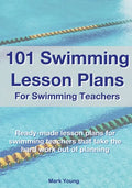 101 Swimming Lesson Plans For Swimming Teachers: Ready-made swimming lesson plans that take the hard work out of planning - Paperback