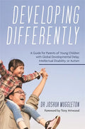 Developing Differently: A Guide for Parents of Young Children with Global Developmental Delay, Intellectual Disability, or Autism - Paperback