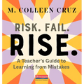 Risk. Fail. Rise.: A Teacher's Guide to Learning from Mistakes - Paperback