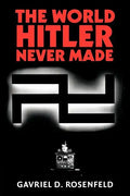 The World Hitler Never Made: Alternate History and the Memory of Nazism - Paperback