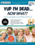 Yup I'm Dead...Now What? The Express Edition: A Guide to My Life Information, Documents, Plans and Final Wishes - Paperback
