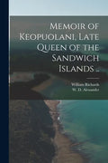 Memoir of Keopuolani, Late Queen of the Sandwich Islands .. - Paperback