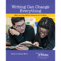 Writing Can Change Everything: Middle Level Kids Writing Themselves Into the World - Paperback