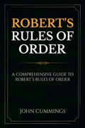 Robert's Rules of Order: A Comprehensive Guide to Robert's Rules of Order - Paperback