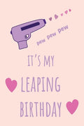 pew pew pew It's my Leaping Birthday: Funny February 29th birthday gift for her, unique Valentine's Day gift Ideas For Girlfriend, Wife, Greeting Card - Paperback