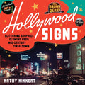 Hollywood Signs: Glittering Graphics and Glowing Neon in Mid-Century Tinseltown - Hardcover