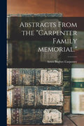 Abstracts From the "Carpenter Family Memorial." - Paperback