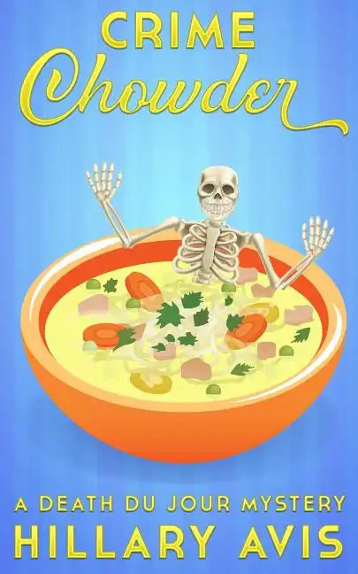 Crime Chowder: A Death du Jour Mystery #1 - Paperback
