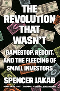 The Revolution That Wasn't: Gamestop, Reddit, and the Fleecing of Small Investors - Hardcover