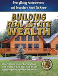 Building Real Estate Wealth: Everything Homeowners and Investors Need to Know - Paperback