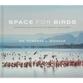 Space for Birds: Patterns and Parallels of Beauty and Flight - Hardcover