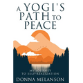 A Yogi's Path to Peace: My Journey to Self Realization - Hardcover