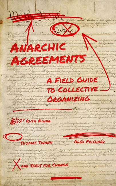 Anarchic Agreements: A Field Guide to Collective Organizing - Paperback