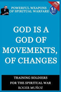 God is a God of Movements, of Change.: Powerful Weapons of Spiritual Warfare - Paperback