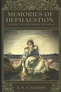Memories of Hephaestion: A Story of Alexander the Great (Historical Fiction Romance) - Paperback
