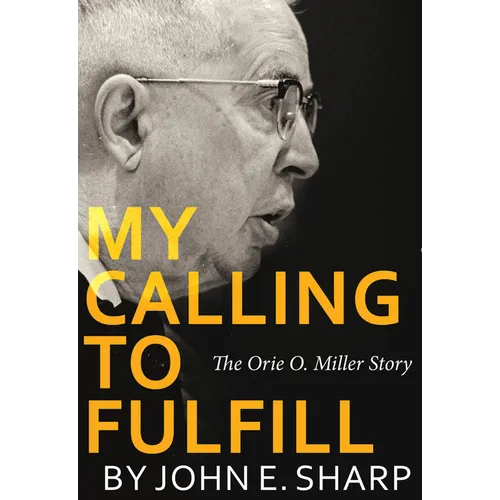 My Calling to Fulfill: The Orie O. Miller Story - Paperback