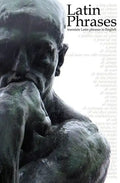 Latin Phrases: Translate Latin Phrases to English - Paperback
