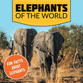 Elephants of the World: Fun Facts About Elephants - Paperback