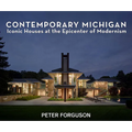 Contemporary Michigan: Iconic Houses at the Epicenter of Modernism - Hardcover