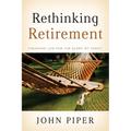 Rethinking Retirement: Finishing Life for the Glory of Christ - Paperback
