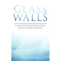 Glass Walls: A case study involving public policy decision-making - Paperback