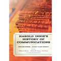Harold Innis's History of Communications: Paper and Printing-Antiquity to Early Modernity - Hardcover