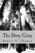 The Dirty Grizz: A murder mystery in the wilds of northwest Montana - Paperback