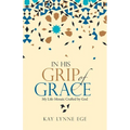 In His Grip of Grace: My Life-Mosaic Crafted by God - Paperback