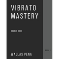 Vibrato Mastery for Double Bass: (Contrebasse, Contrabajo) - Book I - Paperback