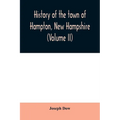 History of the town of Hampton, New Hampshire, from its settlement in 1638 to the autumn of 1892 (Volume II) - Paperback