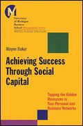 Achieving Success Through Social Capital: Tapping the Hidden Resources in Your Personal and Business Networks - Paperback
